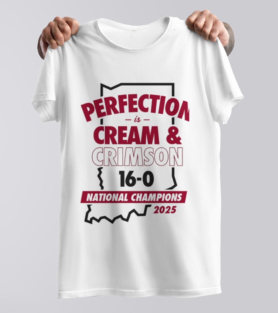 Indiana Hoosiers 2025 Perfection Is Cream And Crimson 16 0 National Champions T-Shirt