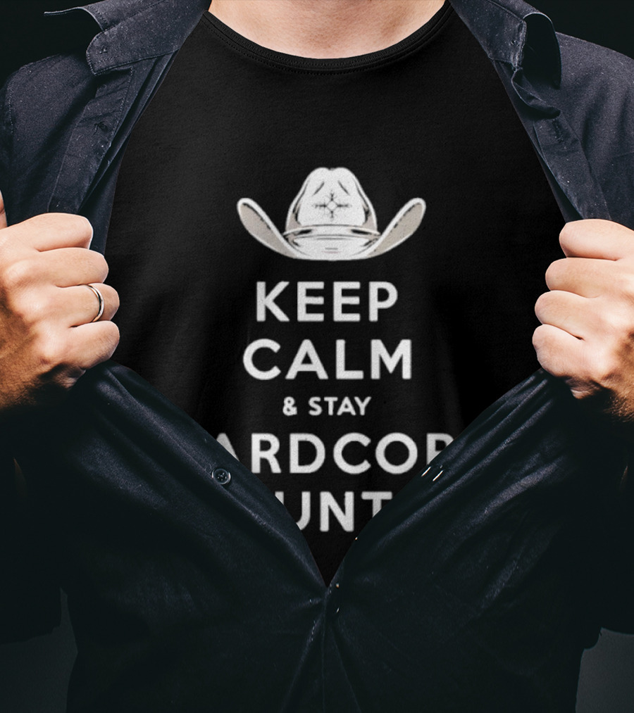 Keep Calm And Stay Hardcore Country Cowboy Hat T-Shirt