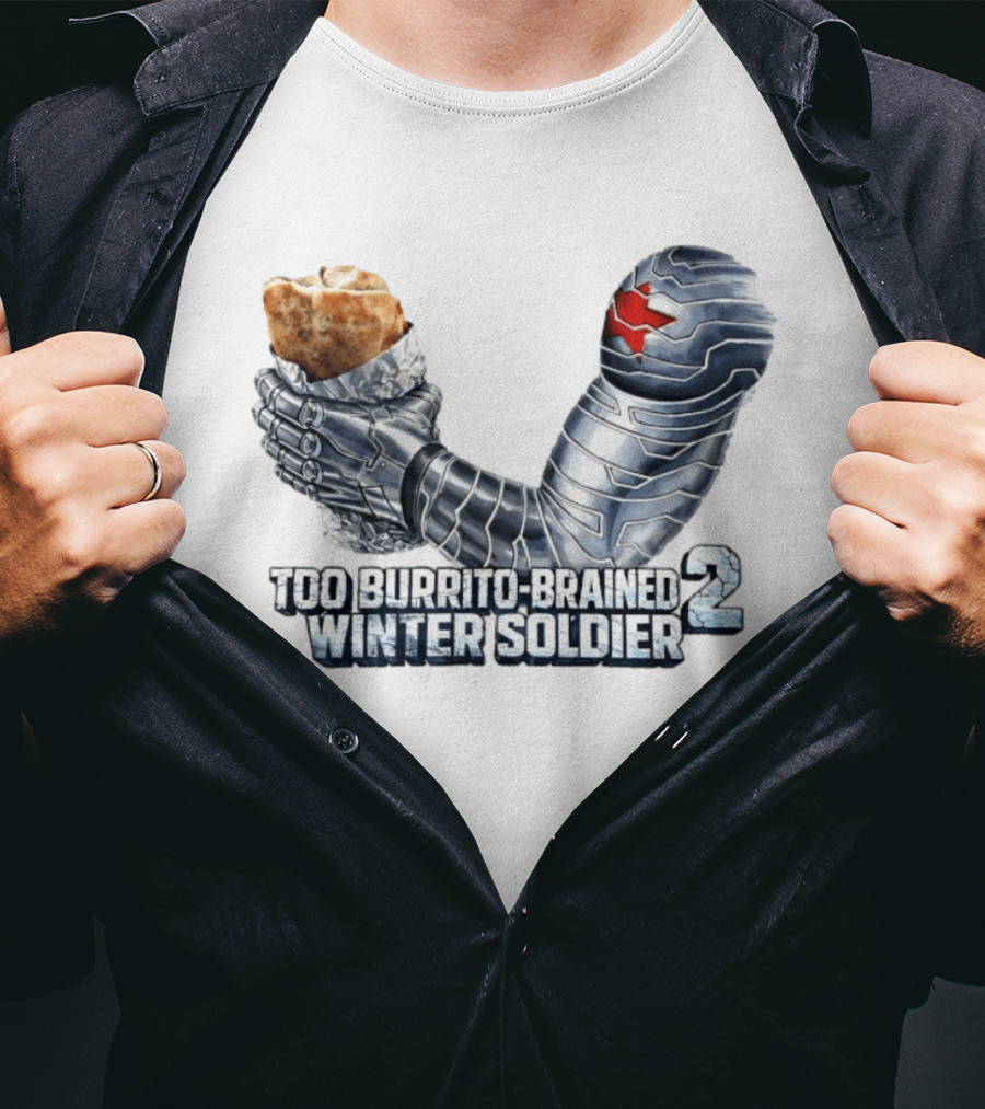 Too Burrito Brained Winter Soldier Arm Holding Burrito 2 T-Shirt