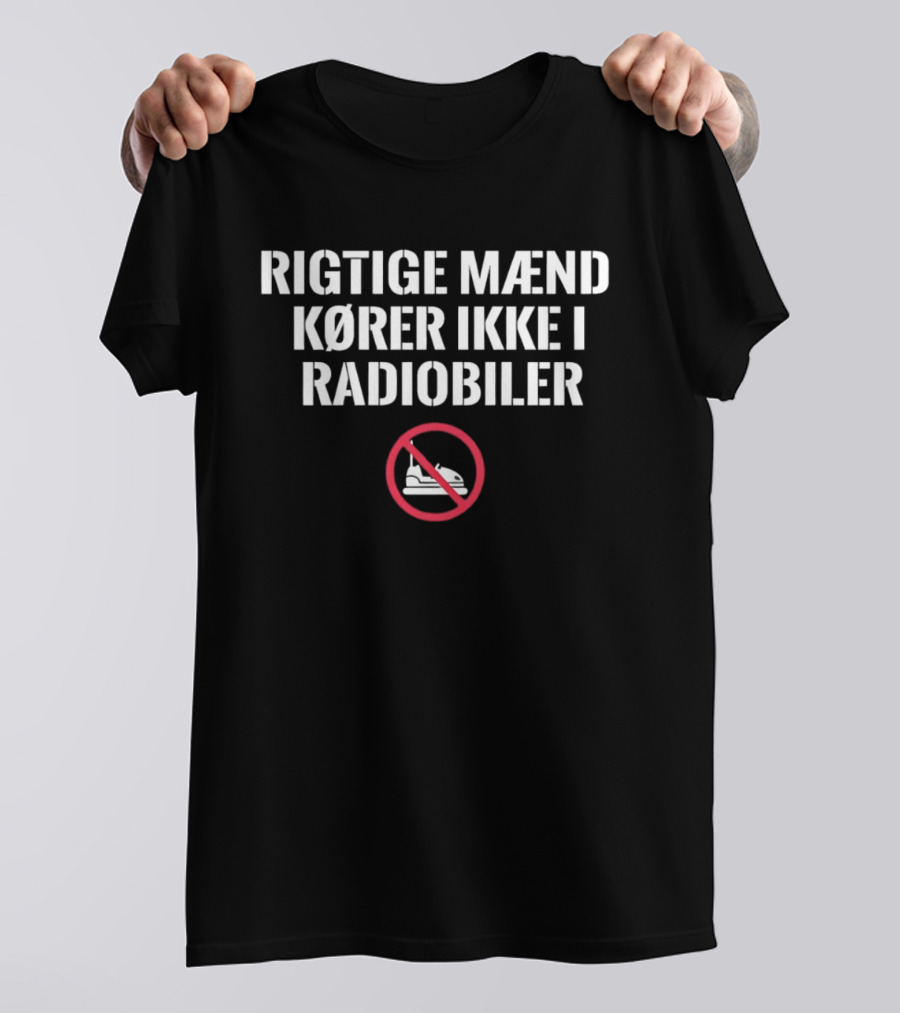 Rigtige Mænd Kører Ikke I Radiobiler Ingenuity Humor T-Shirt