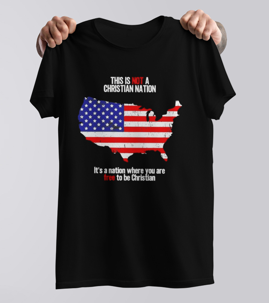This Is Not A Christian Nation Free To Be Christian United States Flag Map T-Shirt