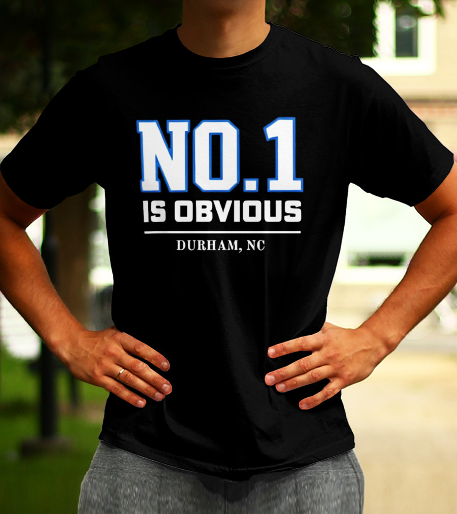 No 1 Is Obvious Durham NC T-Shirt