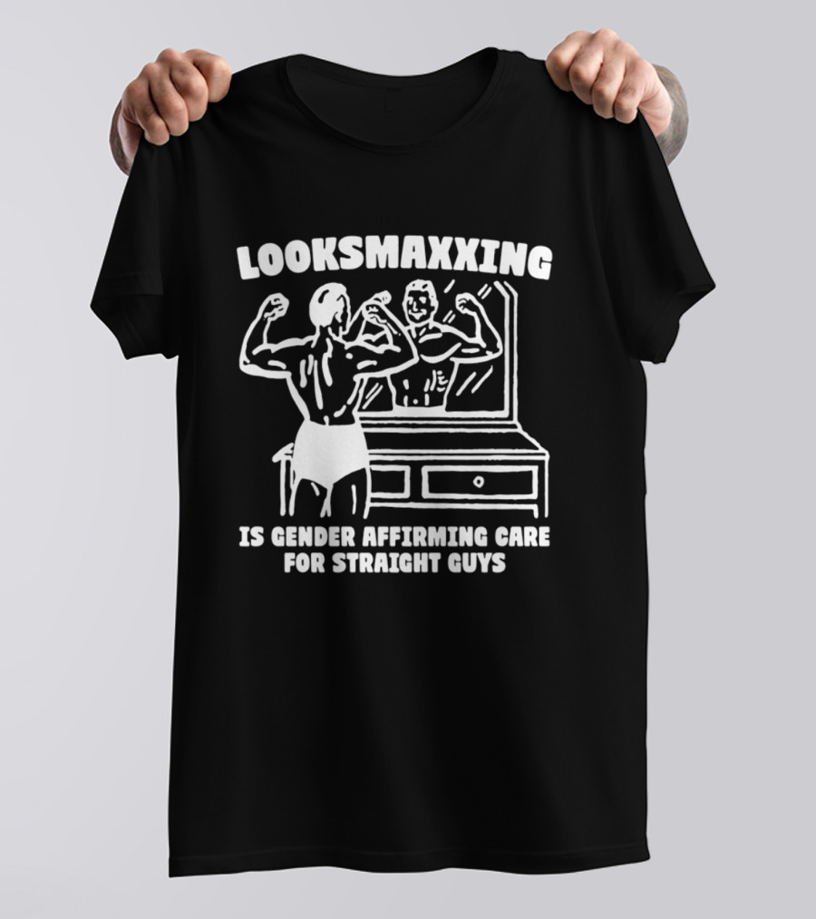 Looksmaxxing Is Gender Affirming Care For Straight Guys Mirror Bodybuilding T-Shirt