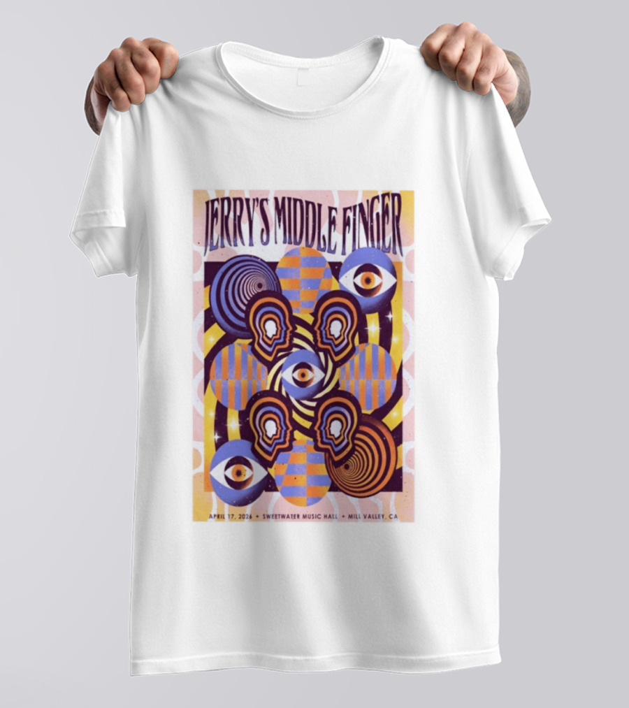 Jerry's Middle Finger Sweetwater Music Hall April 17 2026 Mill Valley CA T-Shirt
