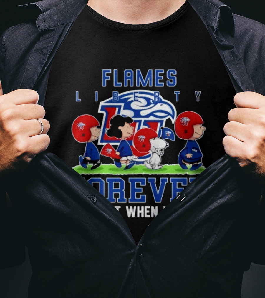 Peanuts Liberty Flames Forever Not Just When We Win Football Team Spirit T-Shirt