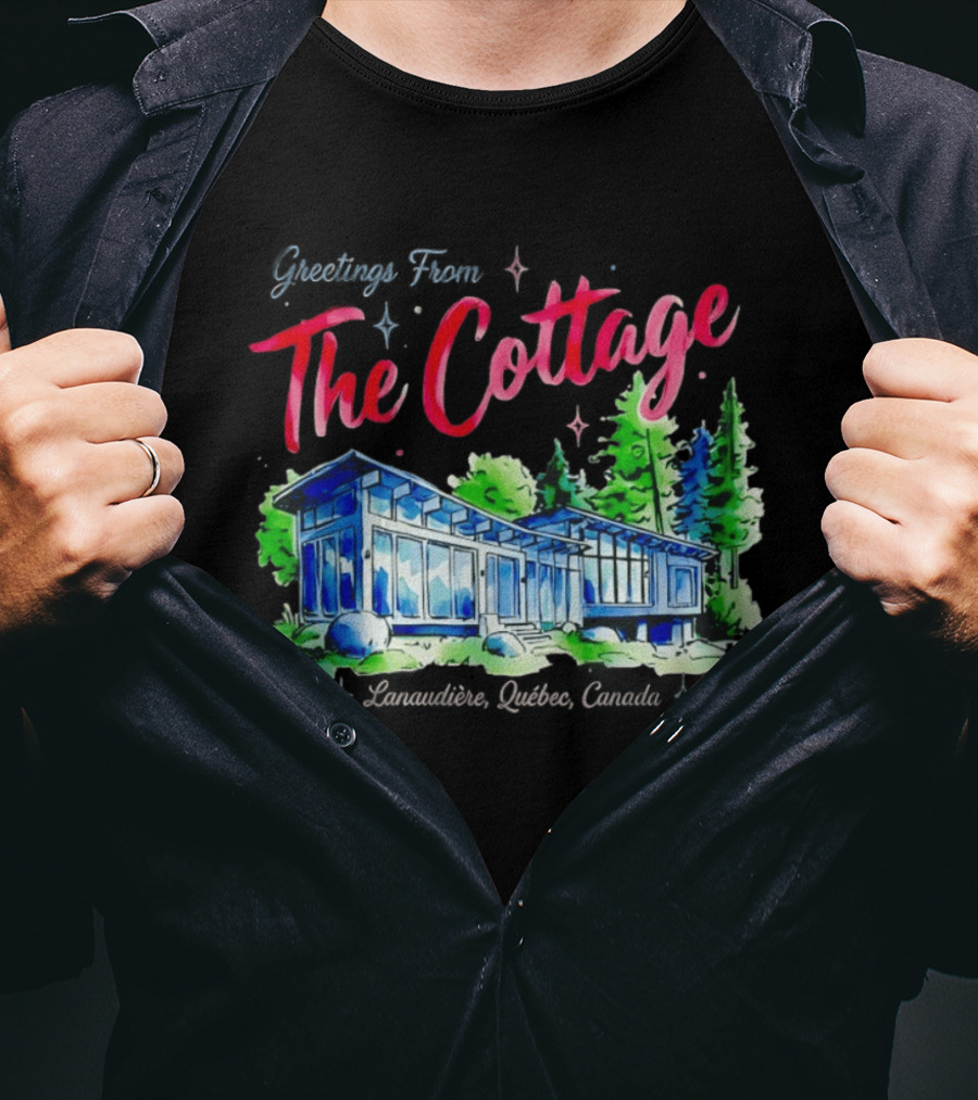 Greetings From The Cottage Lanaudiere Quebec Canada Scenic Retreat T-Shirt
