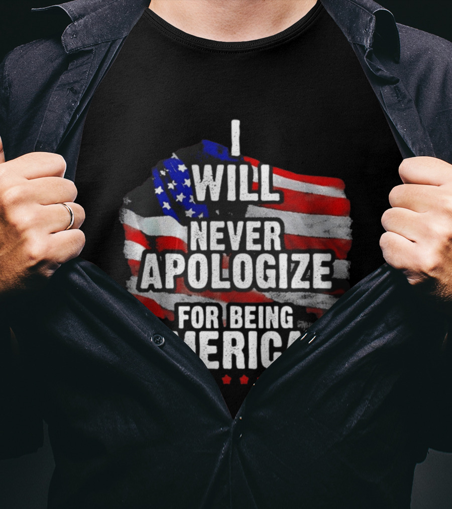 I Will Never Apologize For Being American USA Flag Patriot Stars T-Shirt