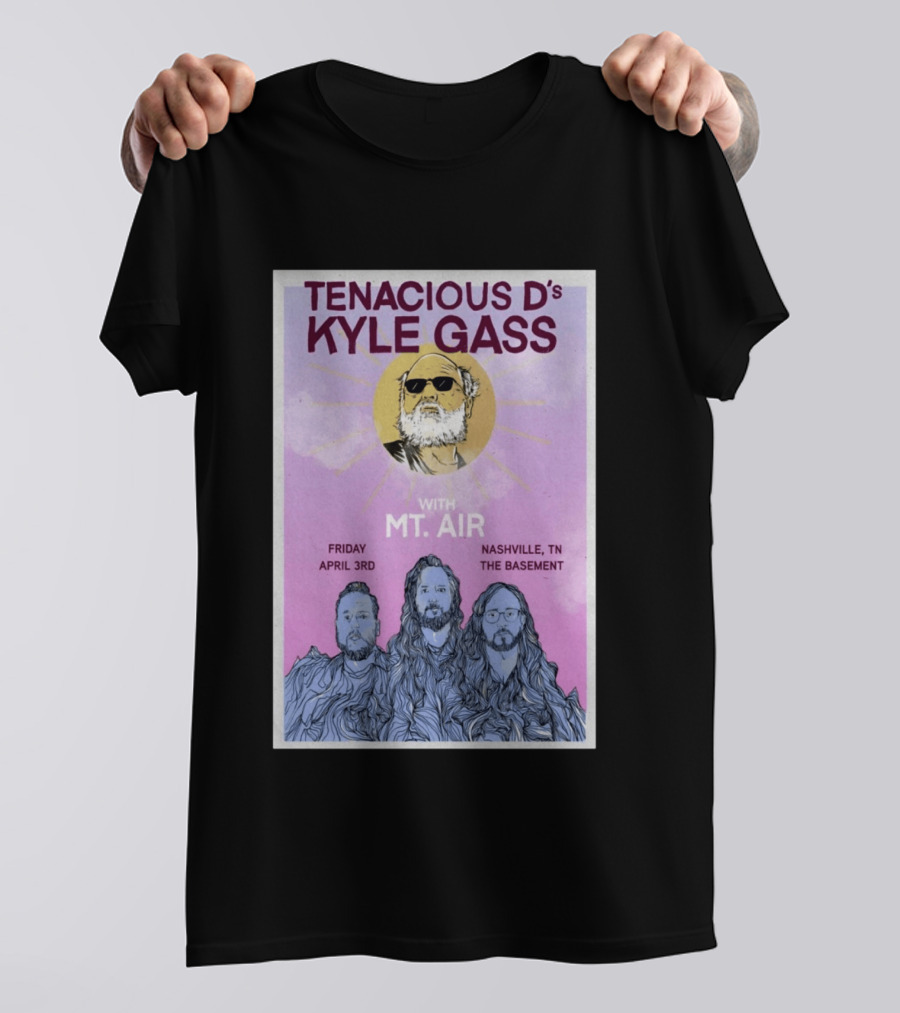 Tenacious D's Kyle Gass With Mt. Air Friday April 3rd Nashville Tn The Basement T-Shirt