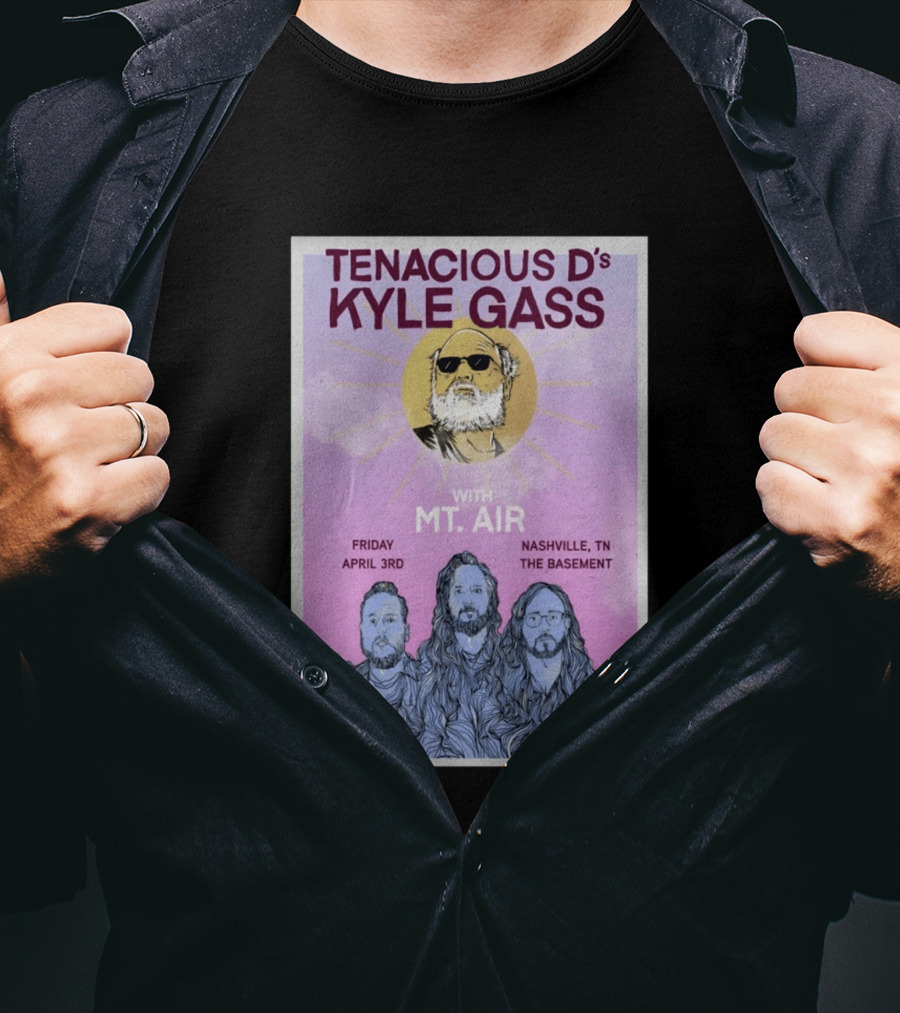 Tenacious D's Kyle Gass With Mt. Air Friday April 3rd Nashville Tn The Basement T-Shirt