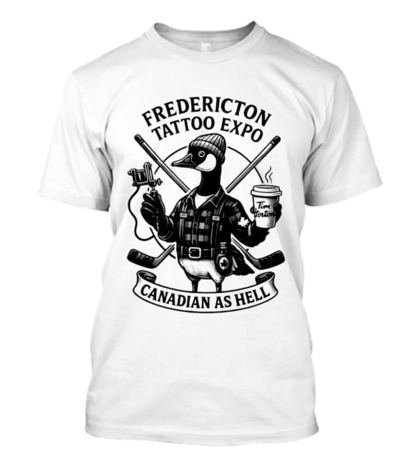 Fredericton Tattoo Expo Canadian As Hell Goose With Tim Hortons And Hockey T-Shirt