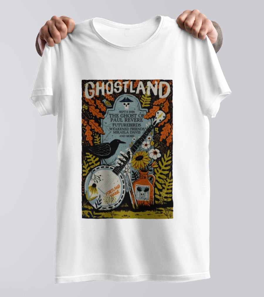 Ghostland Sept 6 2026 The Ghost Of Paul Revere Futurebirds Weakened Friends Mikaela Davis Portland Maine T-Shirt