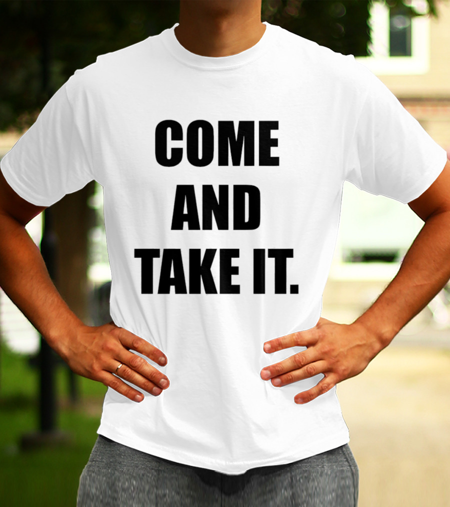 Kiernan Shipka Come And Take It T-Shirt