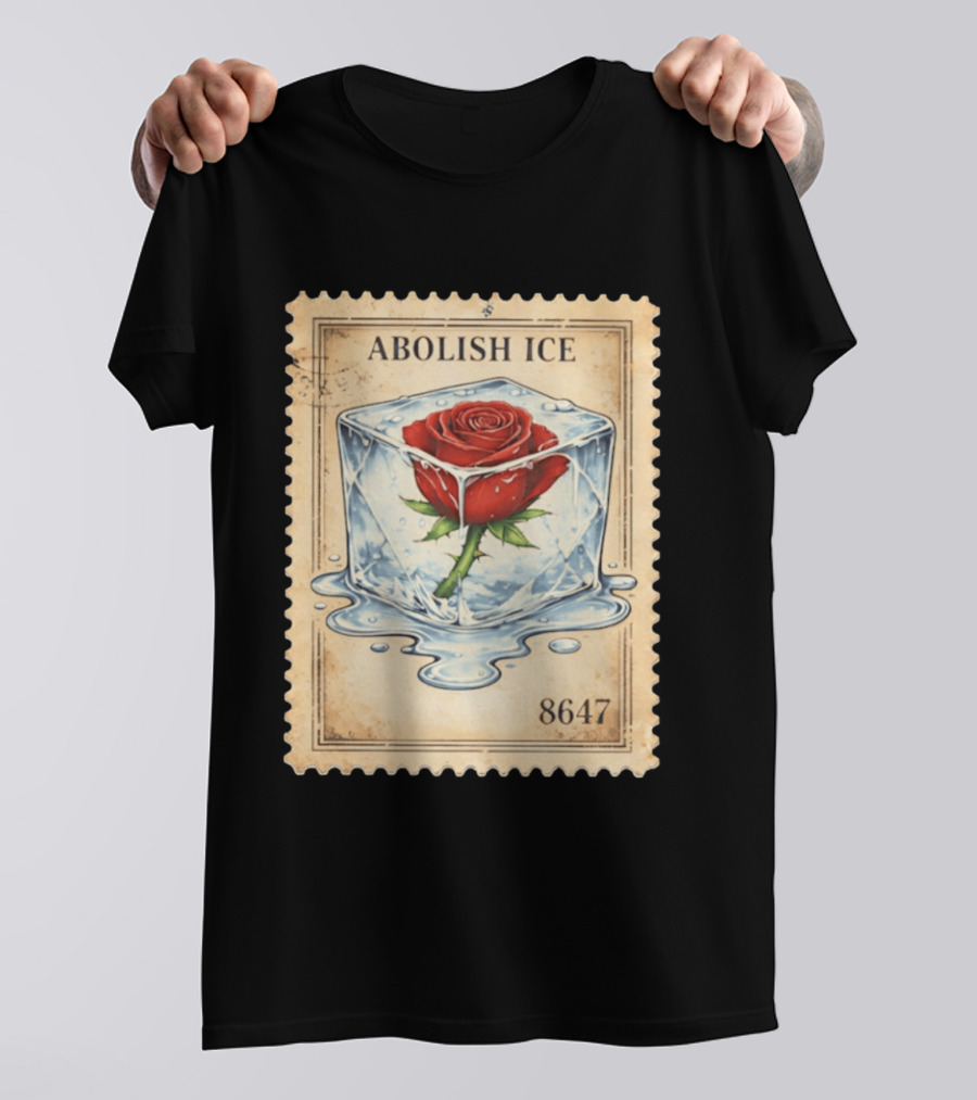 Abolish Ice Melting Rose Stamp 8647 T-Shirt