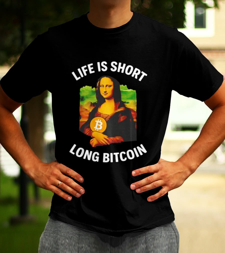 Life Is Short Long Bitcoin Mona Lisa T-Shirt