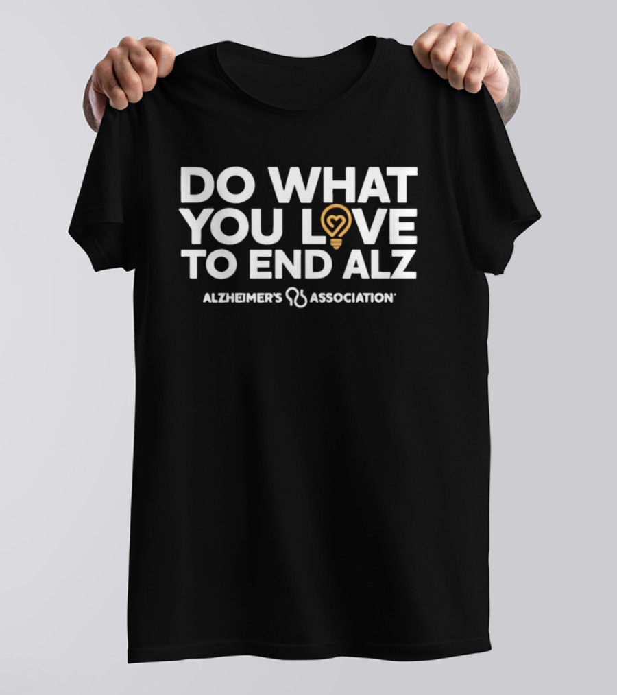 Do What You Love To End ALZ Alzheimer's Association T-Shirt
