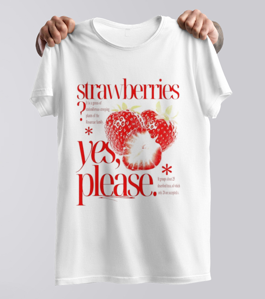 Strawberries Yes Please Bite Of Delicious Enjoy Pure Happiness T-Shirt