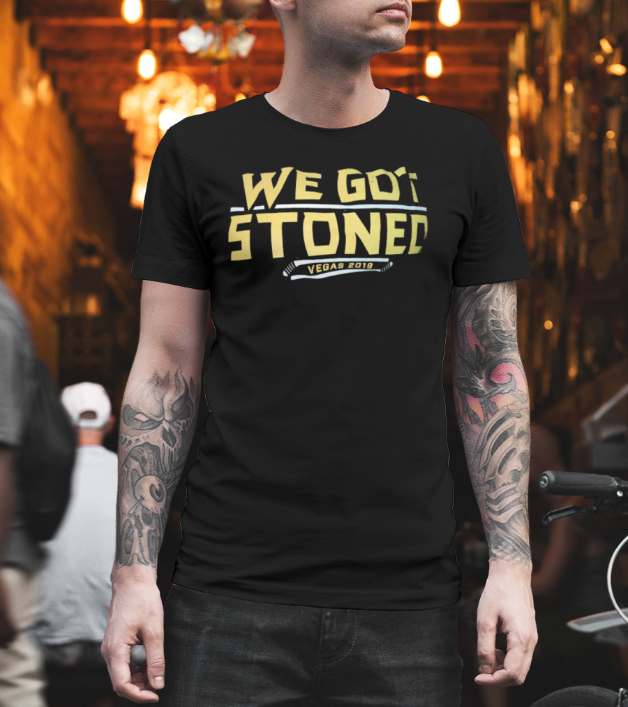 We Got Stoned Vegas 2019 Vegas Golden Knights Fans Event T-Shirt