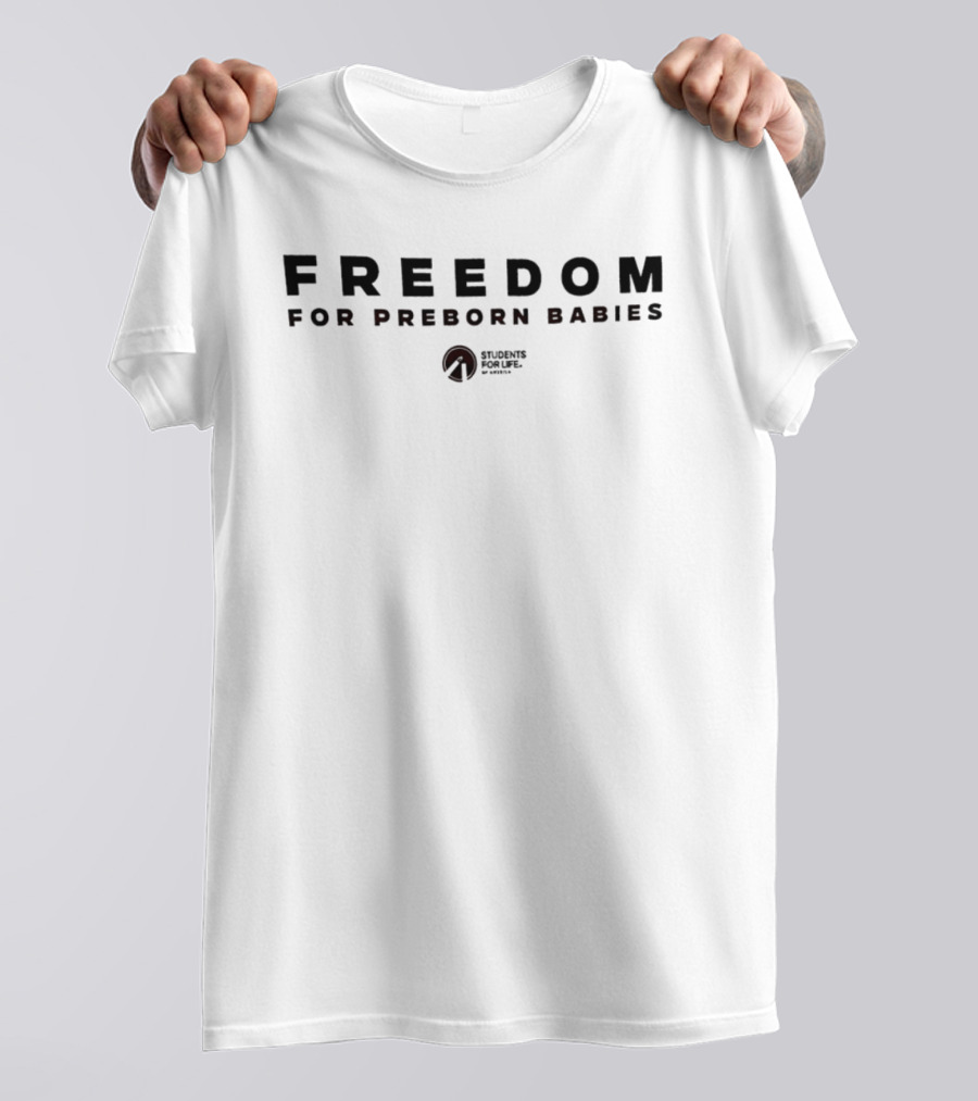Freedom For Preborn Babies Students For Life T-Shirt