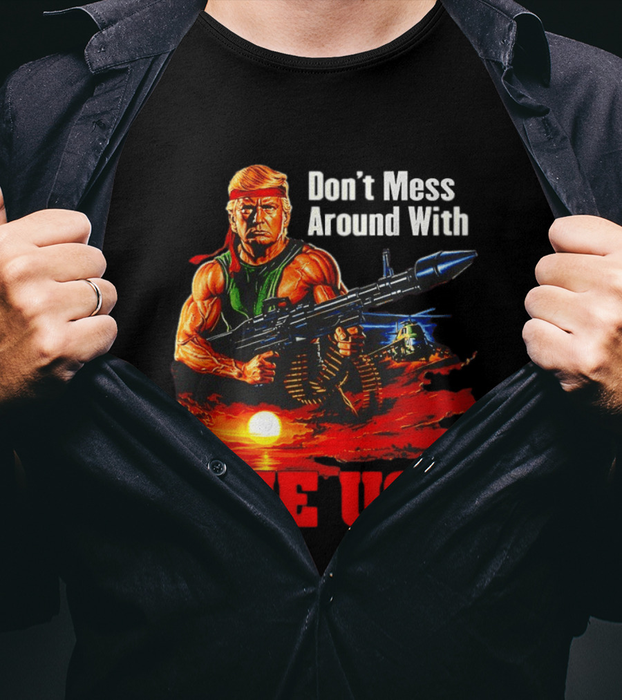 Donald Trump Don't Mess Around With The USA America Motif T-Shirt