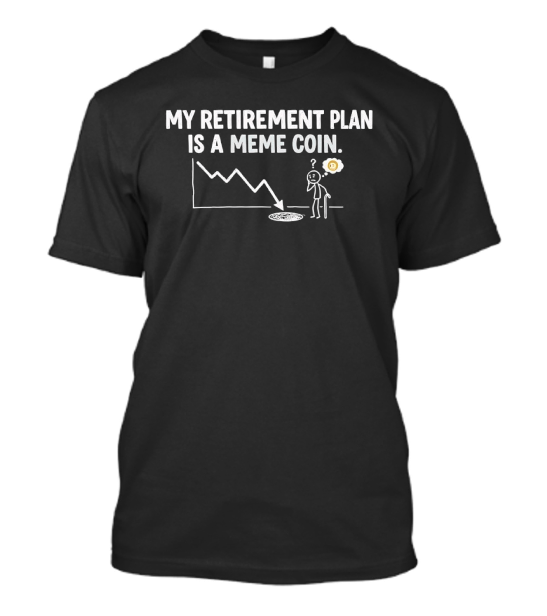 My Retirement Plan Is A Meme Coin Cryptocurrency Humor With Declining Graph T-Shirt