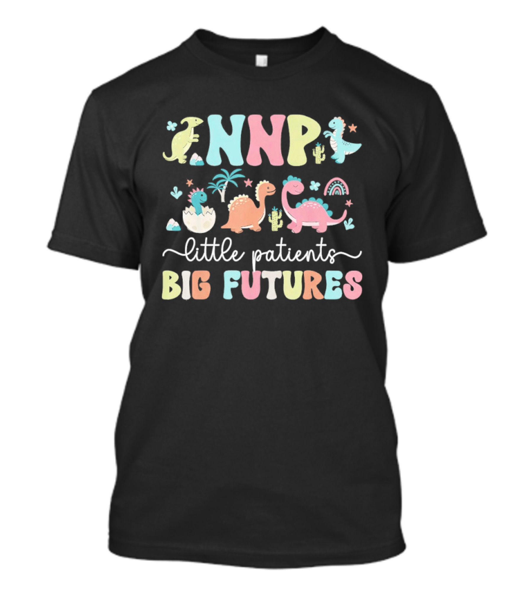 NNP Little Patients Big Futures Neonatal Nurse Practitioner Dinosaur T-Shirt