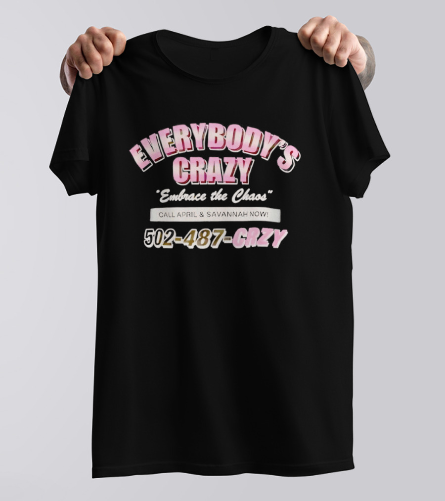 EVERYBODY'S CRAZY Embrace The Chaos 502 487 CRZY T-Shirt