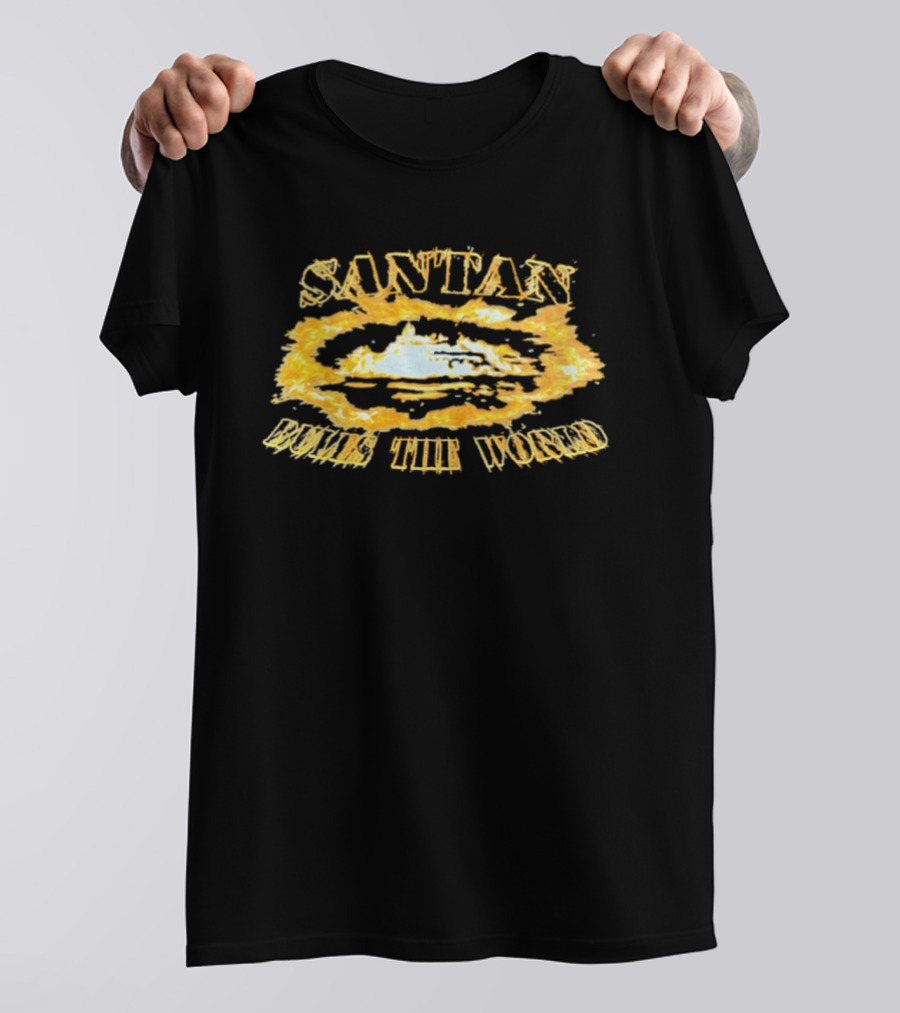 Santan Rules The World Fiery T-Shirt