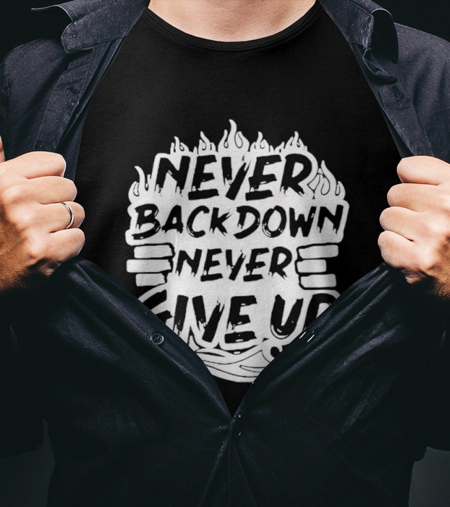 Never Back Down Never Give Up Motivational Fire Flame T-Shirt