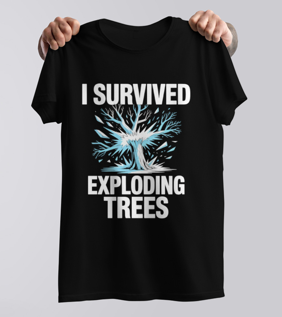 I Survived Exploding Trees Burst Impact T-Shirt