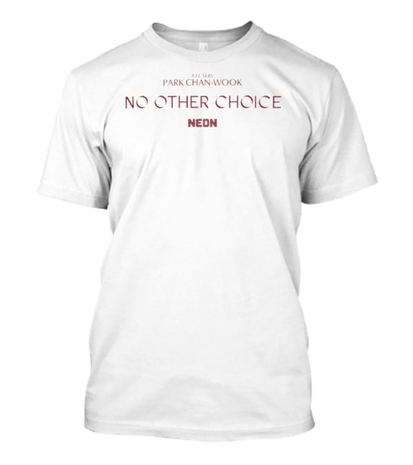 A Film By Park Chan Wook No Other Choice Neon T-Shirt