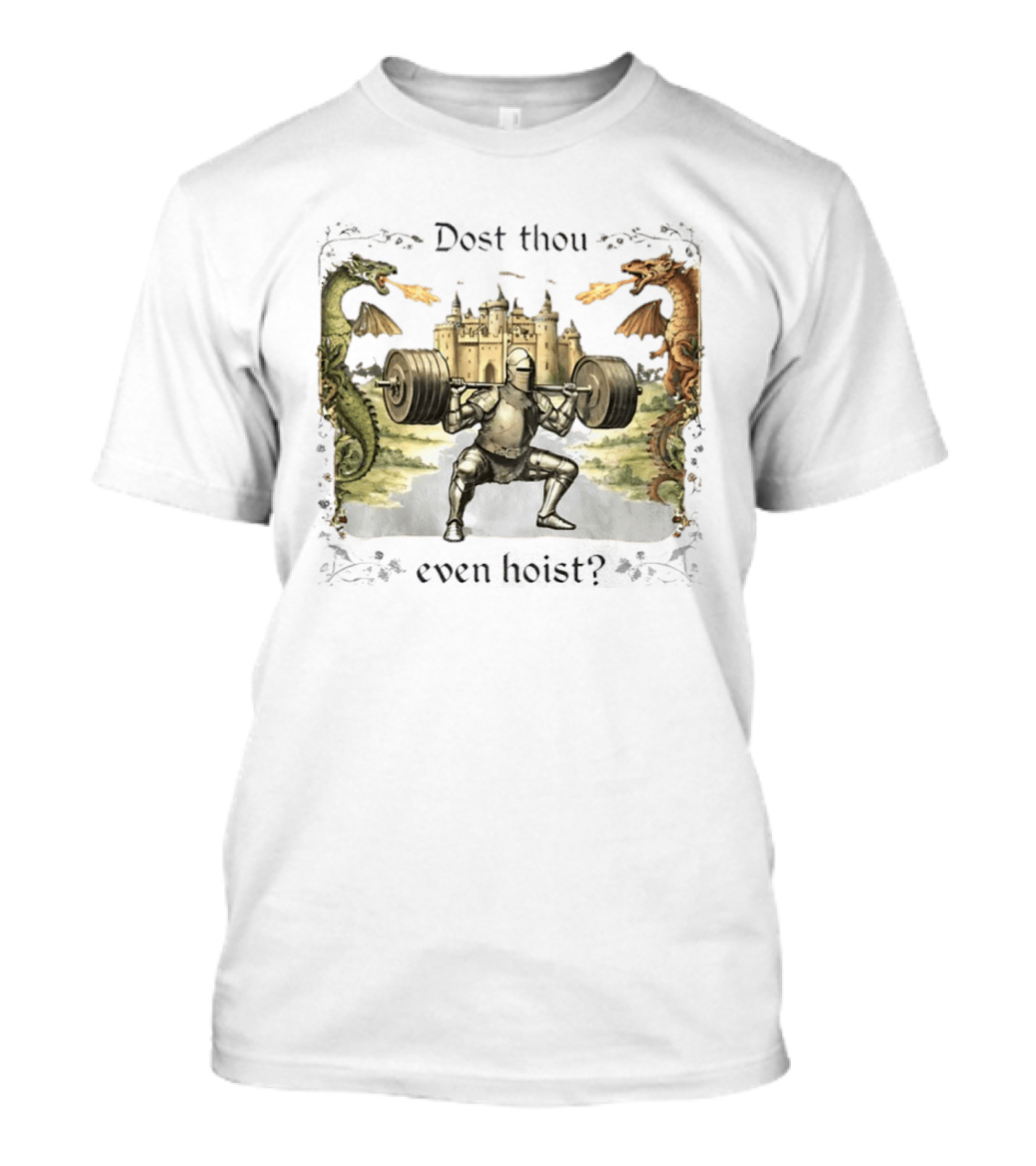 Medieval Knight Squatting Dragons Castle Dost Thou Even Hoist Gym T-Shirt