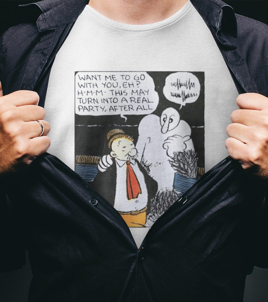 Popeye Comic Want Me To Go With You This May Turn Into A Real Party T-Shirt