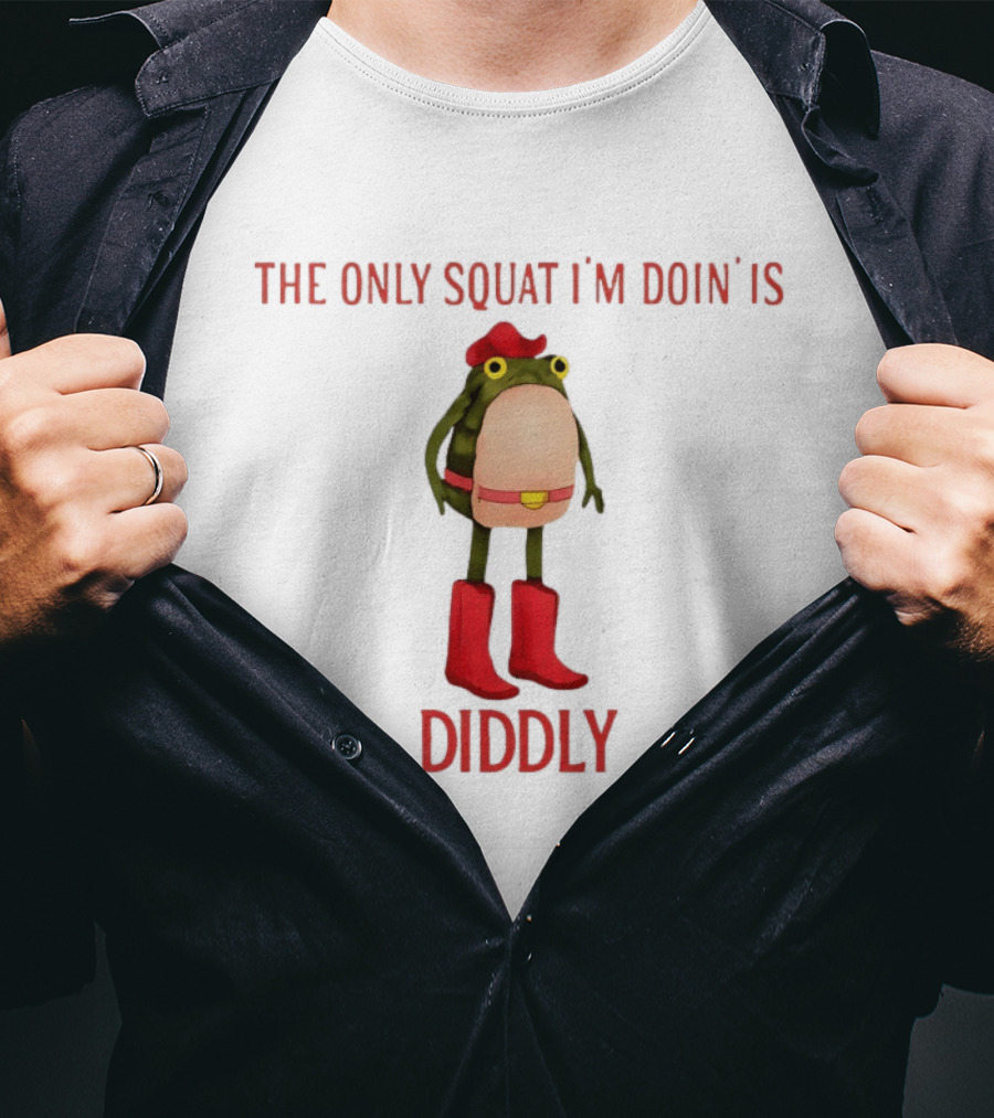 THE ONLY SQUAT I'M DOIN IS DIDDLY Frog In Cowboy Boots And Hat T-Shirt