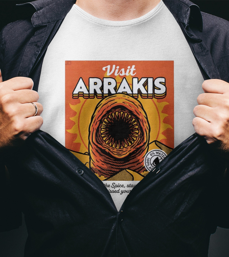 Visit Arrakis 100% Adventure 0% Water Come For The Spice Stay Because You Missed Your Ride T-Shirt