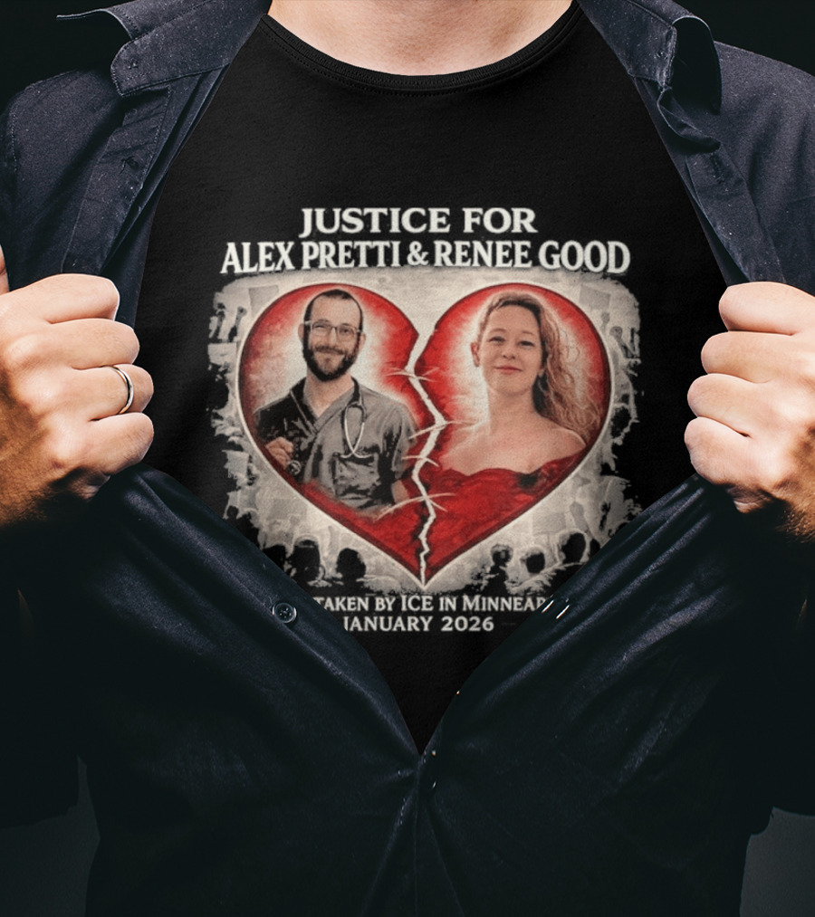 Justice For Alex Jeffrey Pretti Renee Nicole Good Broken Heart T-Shirt