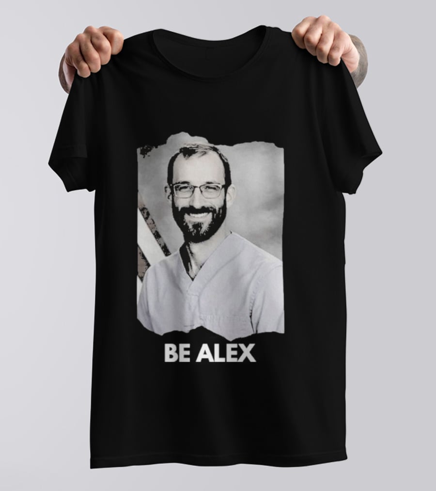 Be Alex Pretty Rest In Power Memorial Alex Jeffrey Pretti T-Shirt
