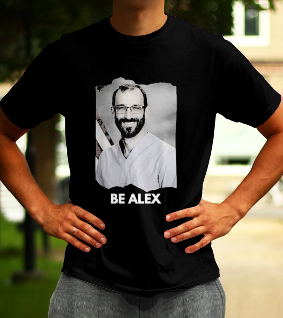 Be Alex Pretty Rest In Power Memorial Alex Jeffrey Pretti T-Shirt