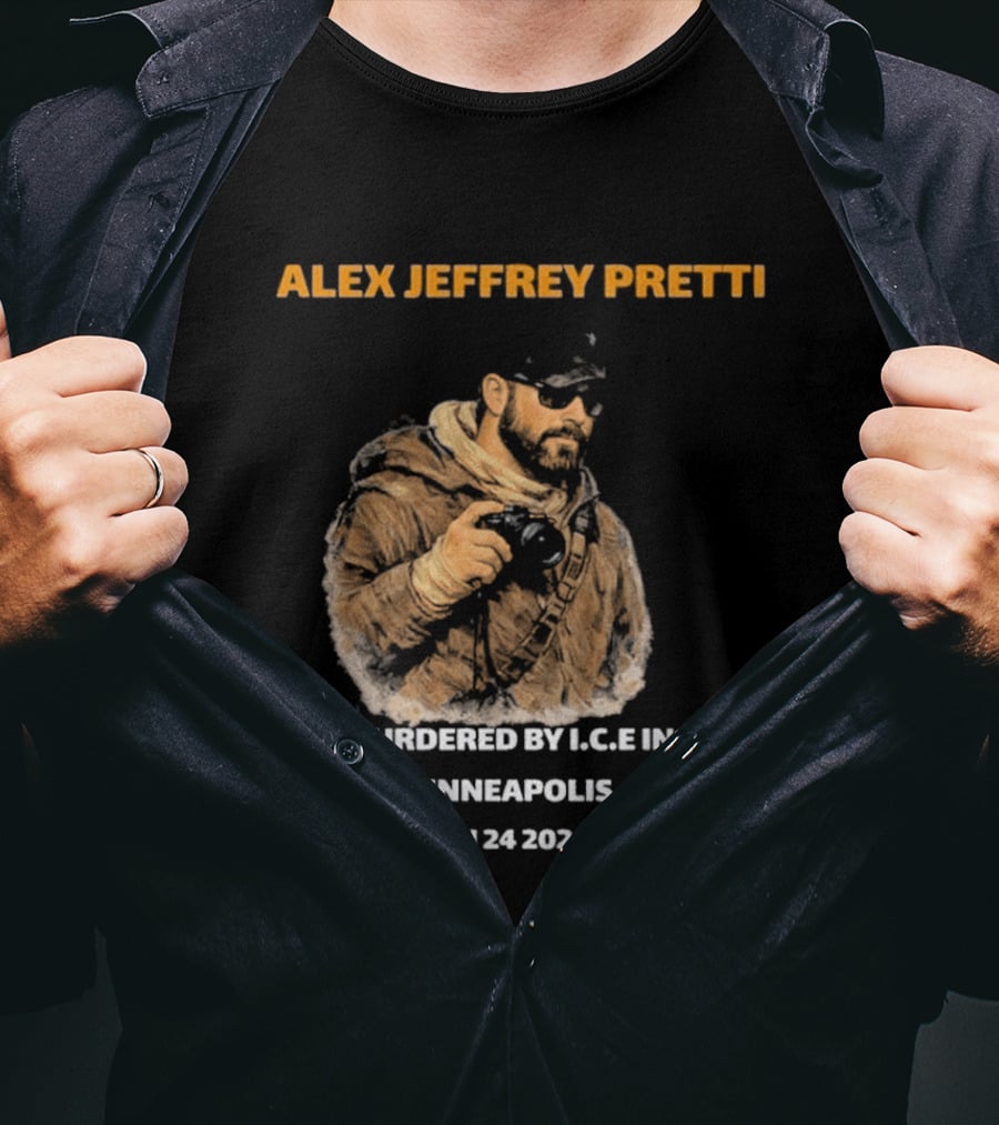 Alex Jeffrey Pretti Murdered By I.C.E In Minneapolis Jan 24 2026 T-Shirt