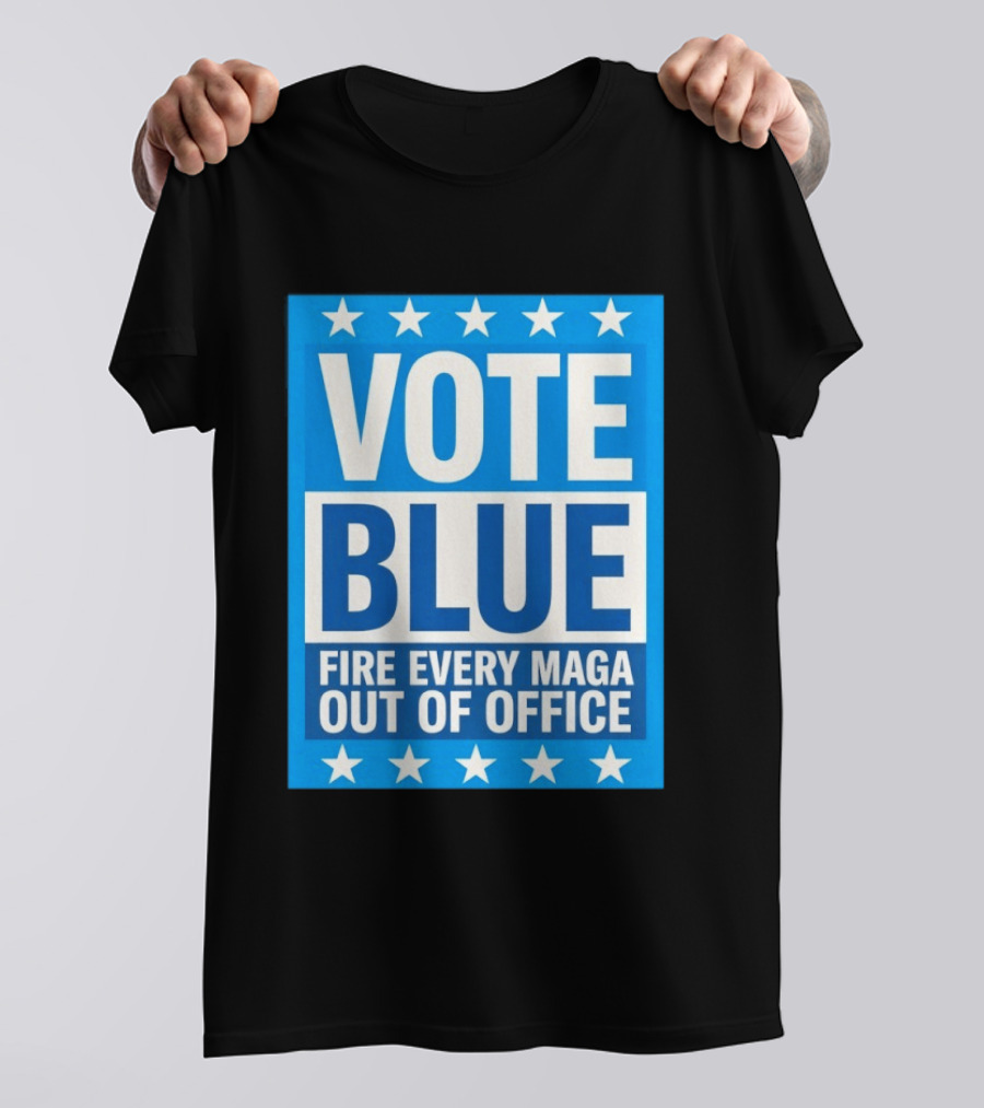 Vote Blue Fire Every MAGA Out Of Office Stars Border T-Shirt