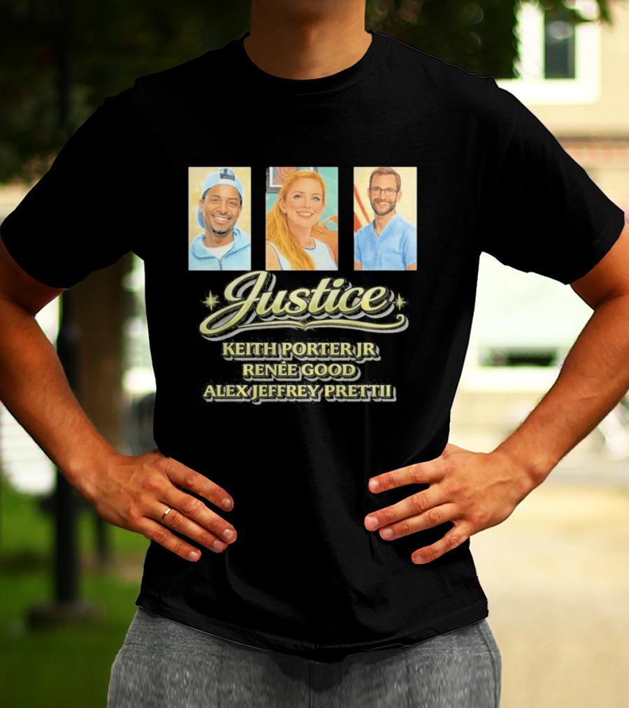 Justice For Keith Porter Renee Good Alex Pretti T-Shirt
