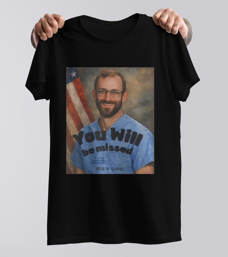 You Will Be Missed Rise N Shine St. Francis Hospital T-Shirt