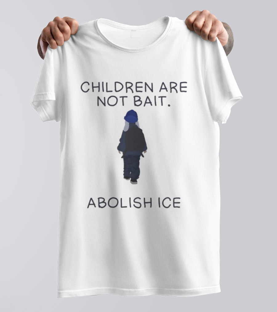 Children Are Not Bait Abolish ICE T-Shirt