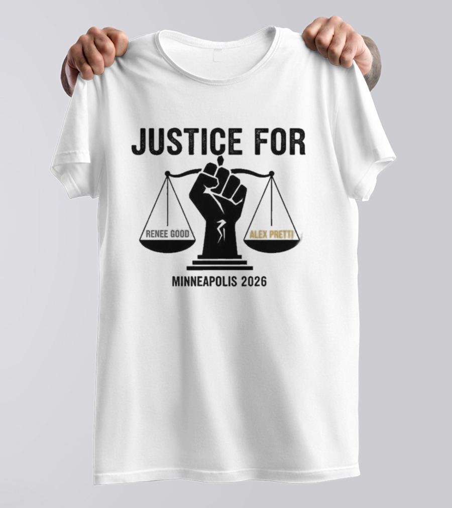 Justice For Renee Good Alex Pretti Minneapolis 2026 Balance Scales Fist T-Shirt