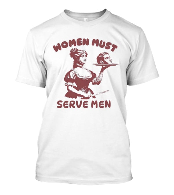 Women Must Serve Men T-Shirt