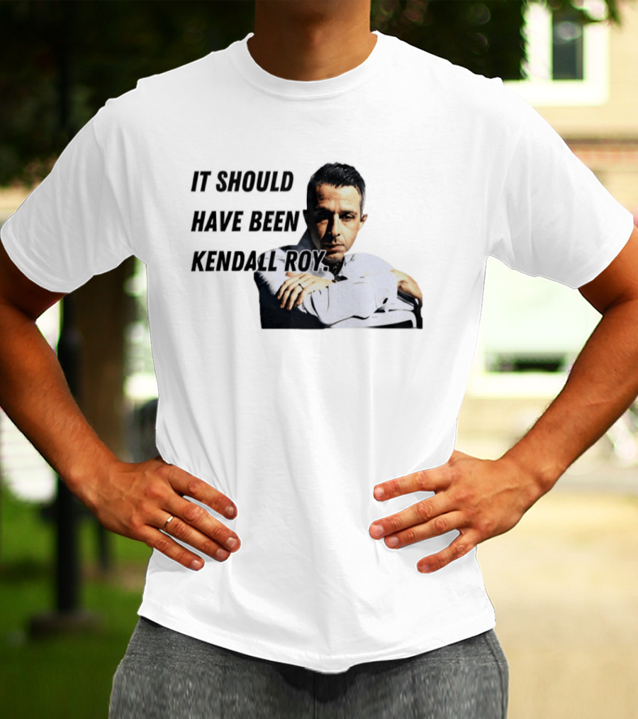 It Should Have Been Kendall Roy Fan Favorite Meme T-Shirt