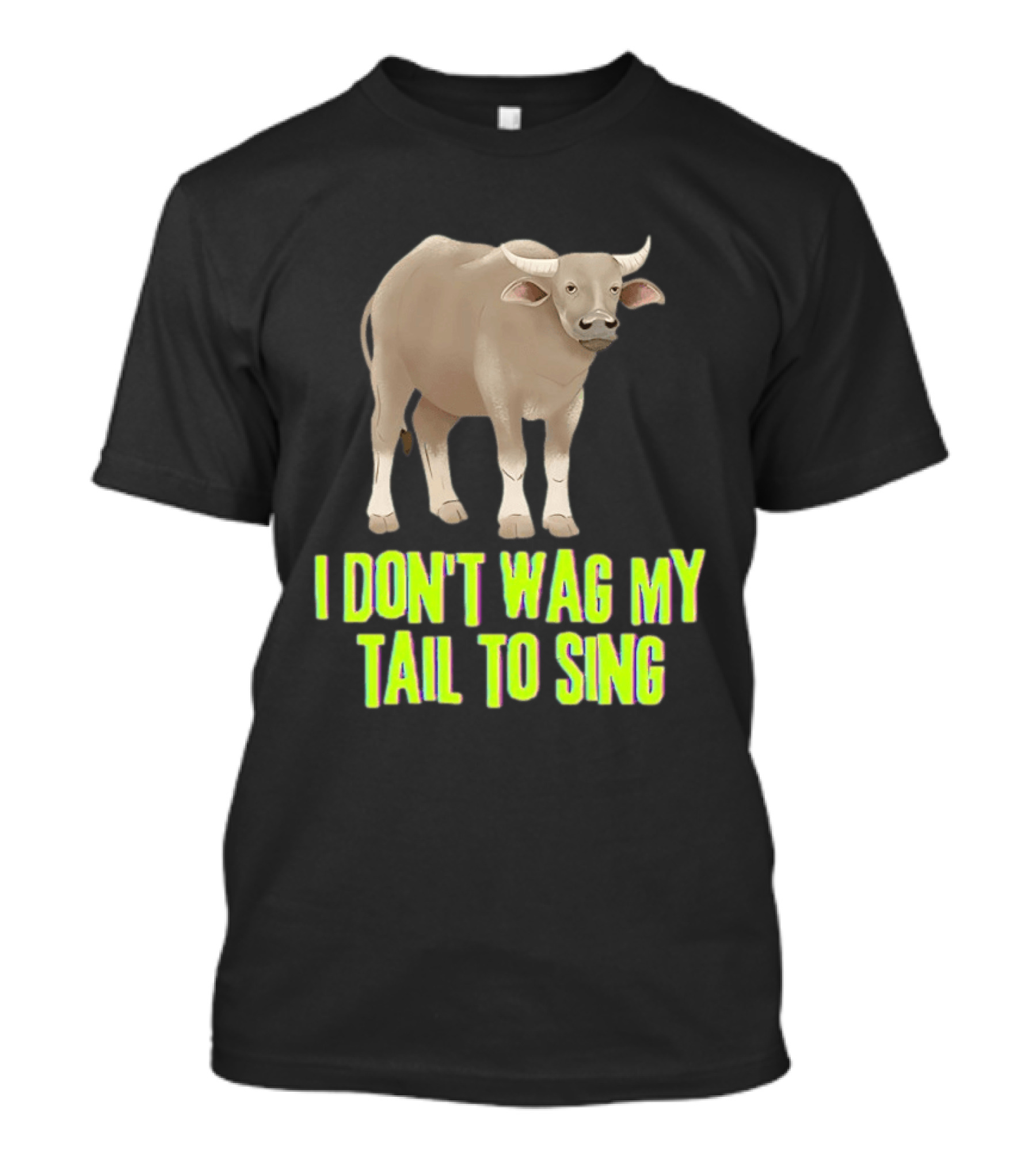 Buffalo I Don't Wag My Tail To Sing Fun Animal T-Shirt