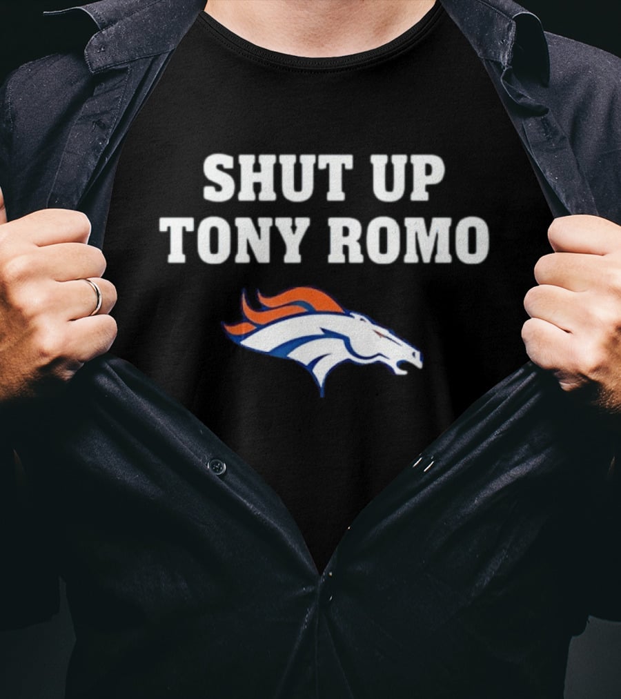 Shut Up Tony Romo Denver Broncos T-Shirt
