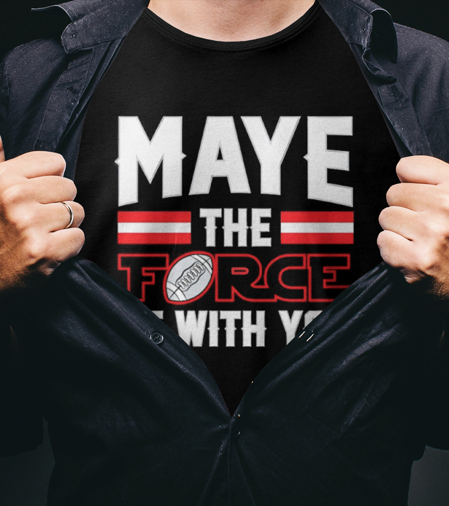 Maye The Force Be With You New England Patriots Star Wars Football T-Shirt