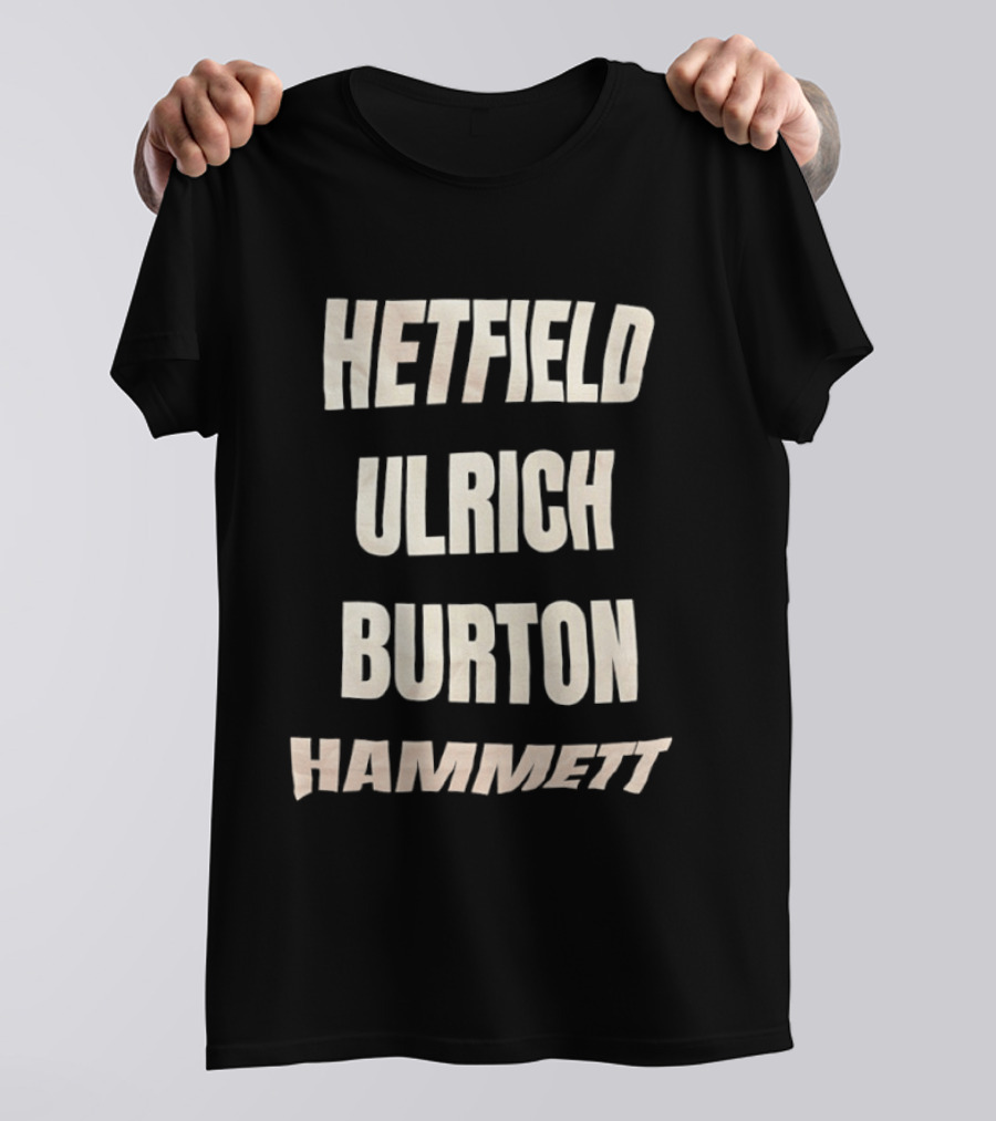 Hetfield Ulrich Burton Hammett Band Members Names T-Shirt