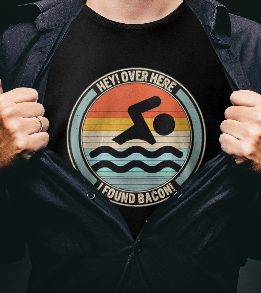 Hey Over Here I Found Bacon Swimming T-Shirt